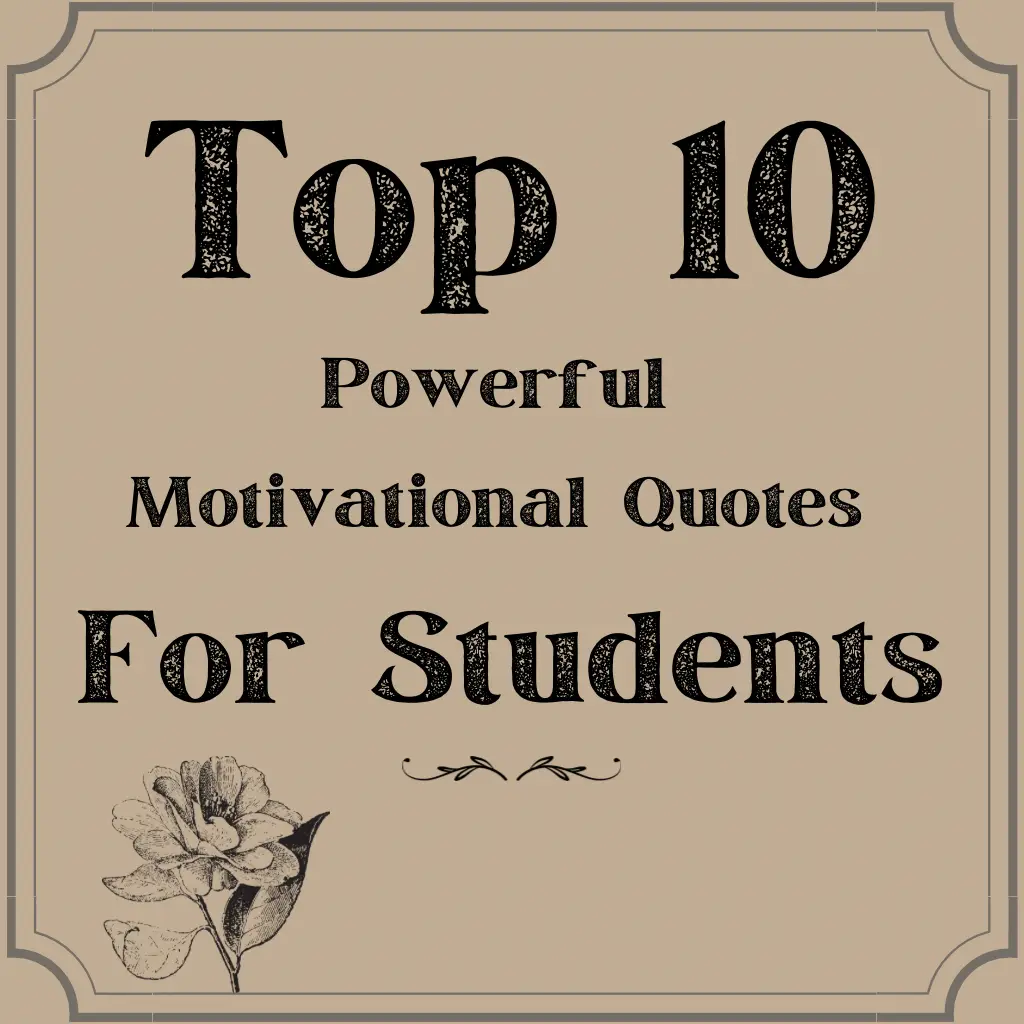 Top 10 Powerful Motivational Quotes For Students