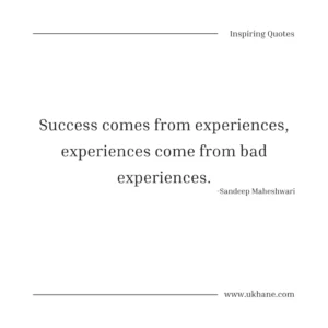 Success comes from experiences, 
